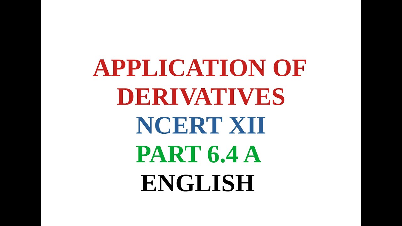 APPLICATION OF DERIVATIVES NCERTXII 6 4 A English