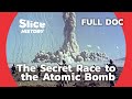 Manhattan Project Inside The WWII Operation That Changed History I SLICE HISTORY FULL DOCUMENTARY Manhattan Project Inside The WWII Operation That Changed History I SLICE HISTORY FULL DOCUMENTARY
