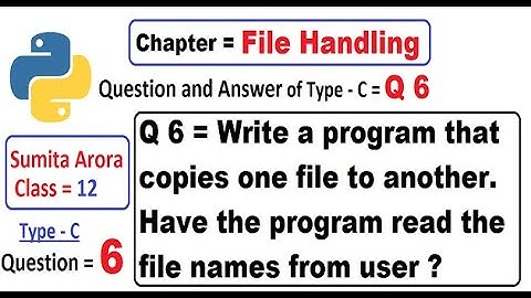 Write a program that copies one file to another. Have the program read the file names from user ?