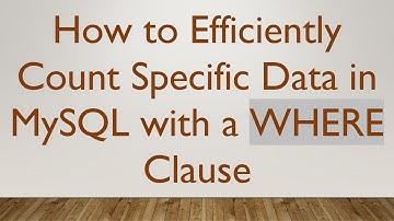 How to Efficiently Count Specific Data in MySQL with a WHERE Clause