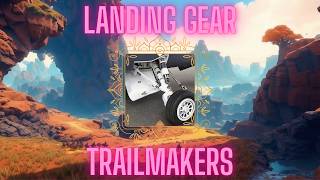 Landing Gear for Dummies (Trailmakers) #trailmakers #tutorial #simple