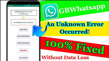 GB WhatsApp An Unknown Error Occurred | Fixed 100% | v17.30 To v17.40 | Unknown Error Occurred Fixed