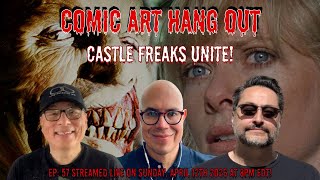 Comic Art Hang Out #57 - Castle Freak, Art, Comics, etc!
