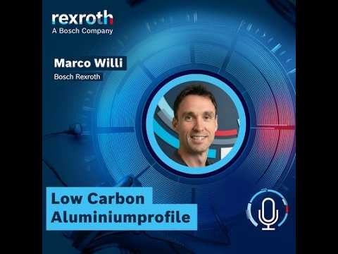 [DE] Bosch Rexroth Podcast: Low Carbon Aluminiumprofile