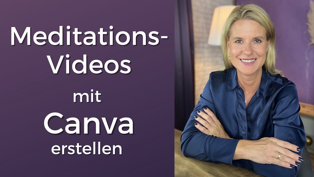 Video Meditation mit Canva - So erstellst du deine Meditation für YouTube oder deinen online Kurs