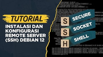 #2 Instalasi, Konfigurasi dan Pengujian Remote Server (SSH) Debian 12