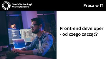 Front-end developer - od czego zacząć? - Krzysztof Suchecki, Jakub Grzesiuk