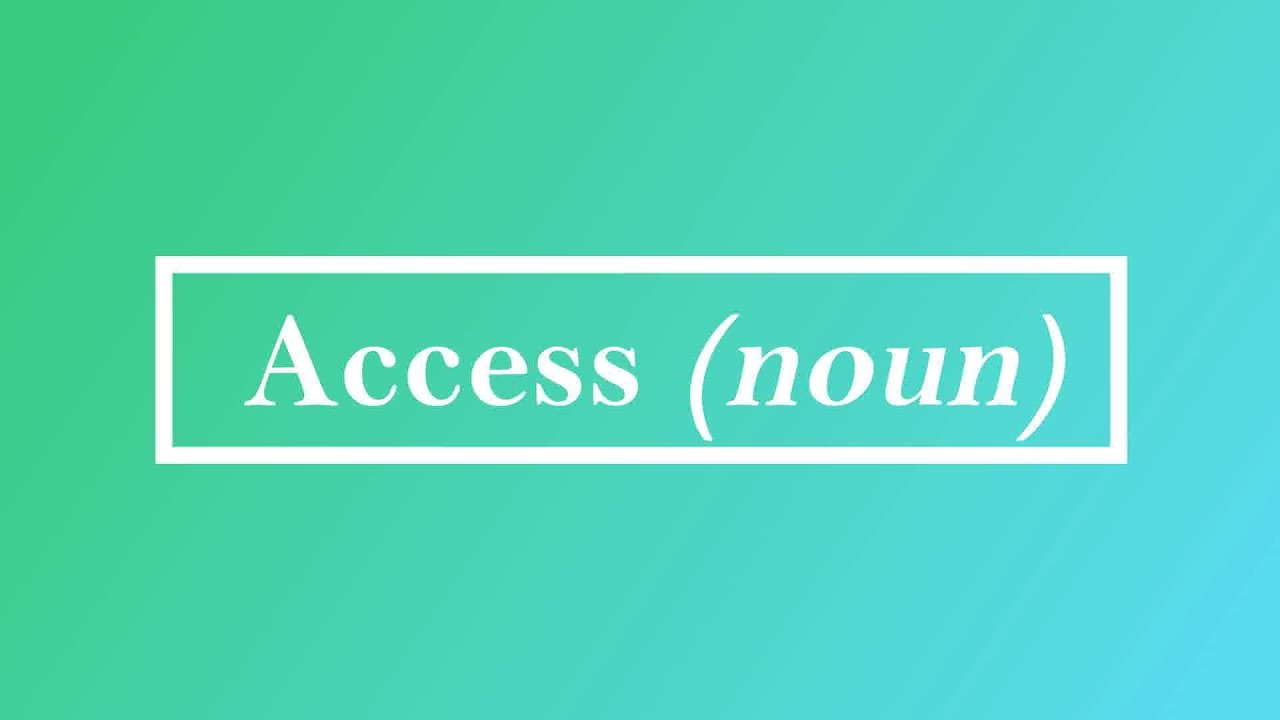 Access (noun) Pronunciation Meaning and Examples