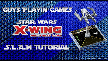 FFG: Star Wars: X-Wing Miniatures Tutorial - SLAM