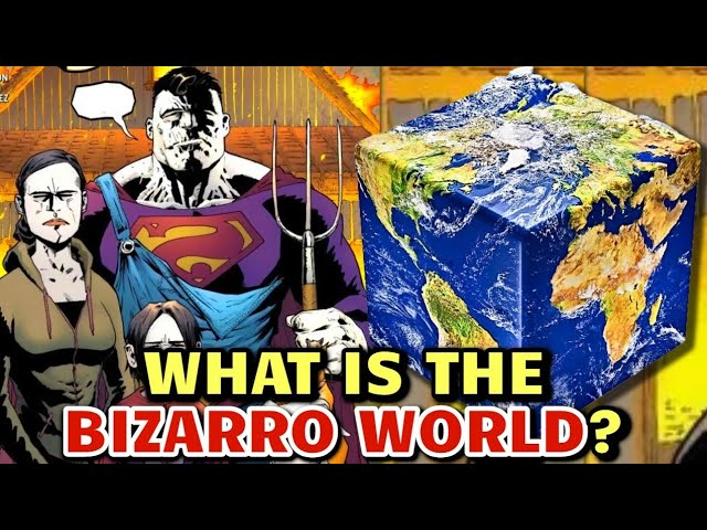 What Is Bizarro World? How Was It Created? What Kind Of People Live There? Exploring The Bizarness! class=