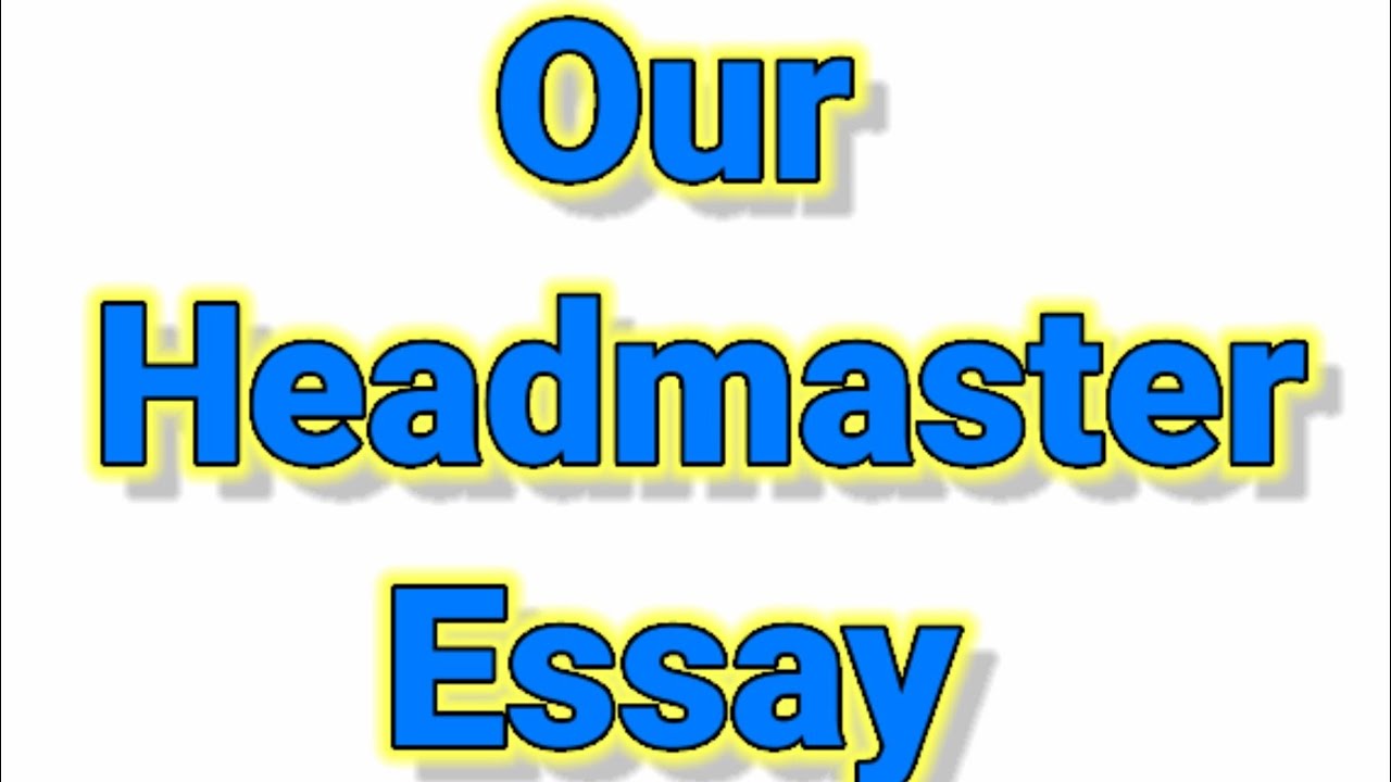 my school headmaster essay