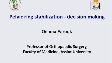 14- Pelvic ring stabilization - Decision making - Prof/ Osama Farouk