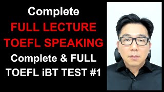 COMPLETE FULL LECTURE - TOEFL SPEAKING SECTION - COMPLETE TOEFL iBT FULL TEST #1
