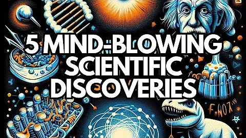 5 Mind-Blowing Scientific Discoveries That Changed Our Understanding of the World
