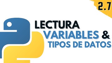 2.7 Lectura Variables y Tipos de Datos | Programar desde cero en Python