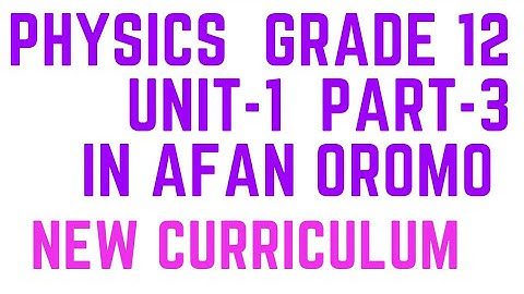 Grade 12 physics Unit 1 Part 3