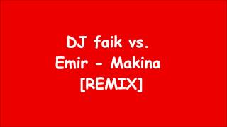 DJ faik vs. Emir - Makina [REMIX] 2012 Resimi