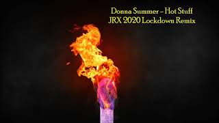 Donna Summer 'Hot Stuff' JRX 2020 Lockdown Remix