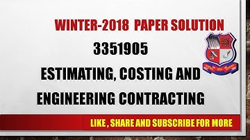 WINTER 2018 PAPER SOLUTION II Q.2 II 3351905 I ESTIMATING, COSTING AND ENGINEERING CONTRACTING #GTU