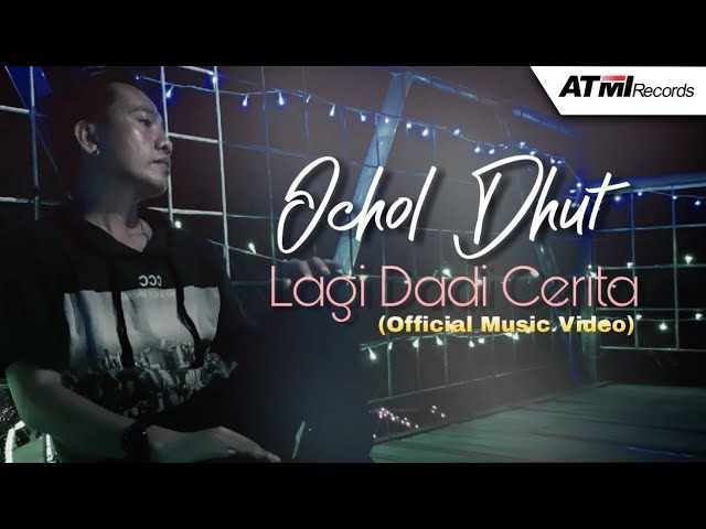 Ochol Dhut - Lagi Dadi Cerita [OFFICIAL] class=