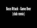 Base attack  game over club remix