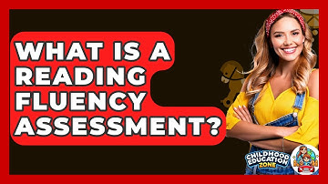 What Is A Reading Fluency Assessment? - Childhood Education Zone