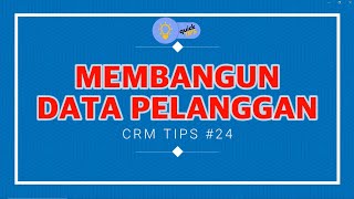 CRM TIPS #24 - INI CARA AGAR DATABASE MEMBUAT PELANGGAN LOYAL