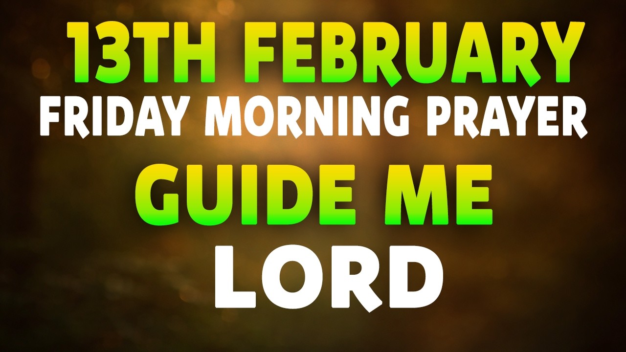 13th February Friday Morning Prayer for Wisdom | God, Guide Every Decision Today
