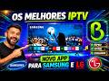 SMART TV LG E SAMSUNG: NOVO APP IPTV RÁPIDO E ATUALIZADO