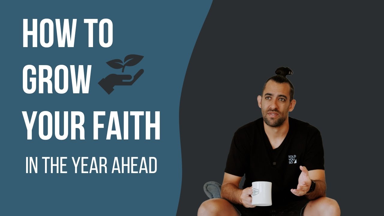 Looking to Grow Your Faith in The Year Ahead? | How To Grow Your Faith ...