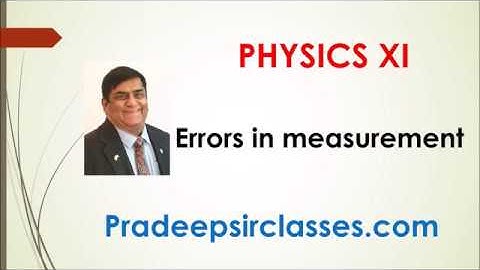 XI-2-12 Errors in measurement, Pradeep Kshetrapal channel