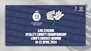 MIDDLESEX V YORKSHIRE LIVE STREAM | COUNTY CHAMPIONSHIP DAY ONE