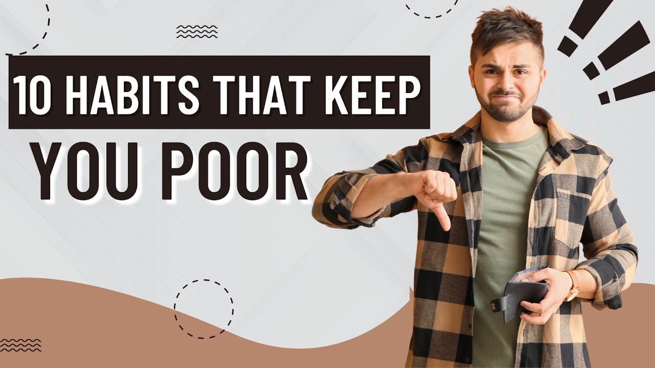 10 Habits That Keep You Poor