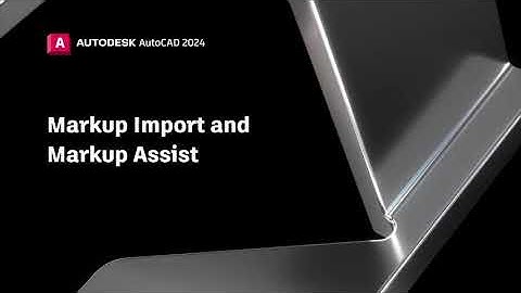 THE NEW FEATURES FOR AUTOCAD 2024 | MARKUP IMPORT AND MARKUP ASSIST .