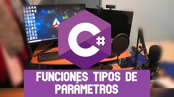 CURSO de programación en C# para PRINCIPIANTES ➤ Funciones Tipos de parámetros ➤ Video 11