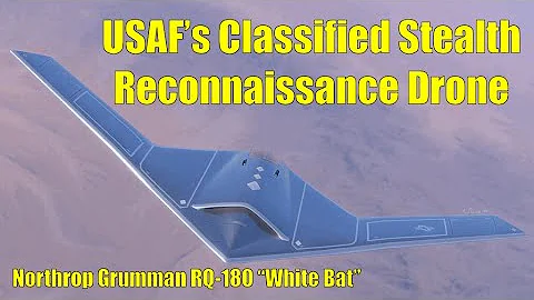 NORTHROP GRUMMAN RQ-180 "WHITE BAT" - America's Classified Stealth Reconnaissance Drone