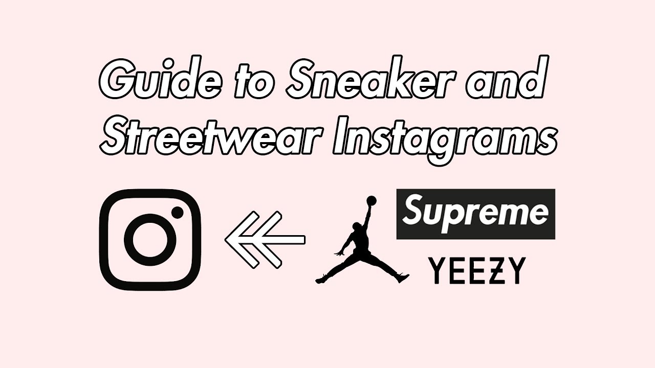 Guide to Starting a Streetwear/Sneaker Instagram