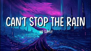 Can't Stop The Rain- Air Supply (lyrics)