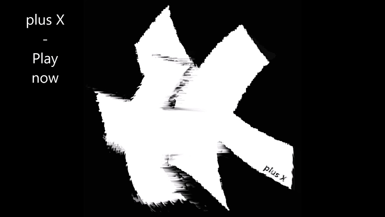 Watch plus X - Play now on YouTube Watch plus X - Play now on YouTube