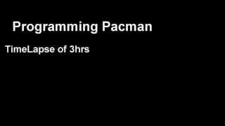 Programming Pacman - Time Lapse