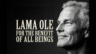 Lama Ole’s Work – For the Benefit of All Beings
