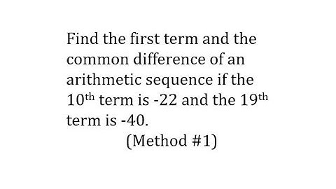 Find 1st Term and d of an Arithmetic Sequence Given the 10th and 19th term (Pretend)