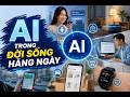 🎥 AI Trong Đời Sống Hàng Ngày 🤖