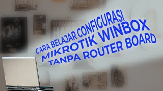 Cara Belajar Configurasi MikroTik WinBox Tanpa Routerboard