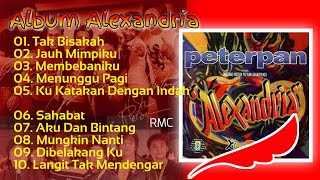 NOAH X Peterpan Alexandria Tak Bisakah (Best Song) Sahabat| Langit Tak Mendengar| Membebaniku