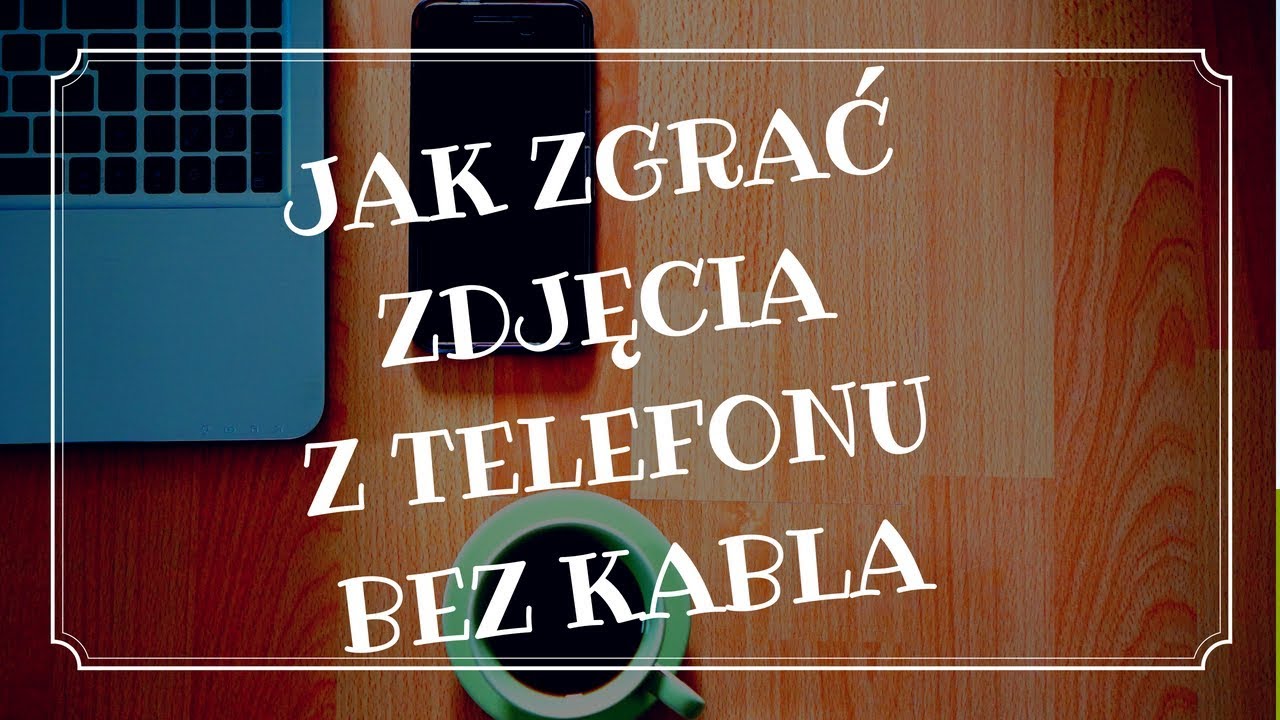 Jak Zgrac Zdjecia Z Telefonu Na Komputer Bez Kabla Win 10 Youtube