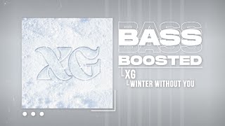 XG - WINTER WITHOUT YOU [BASS BOOSTED]
