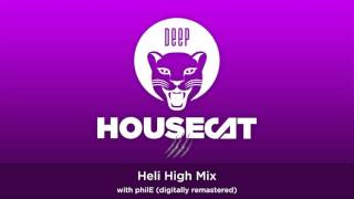 Deep House Cat Show - Heli High Mix (remastered) - with philE || Free Download