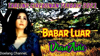 Babar Luar Vocal Dian Anic ll Lagu Tarling Indramayu Cirebonan Terbaru 2021