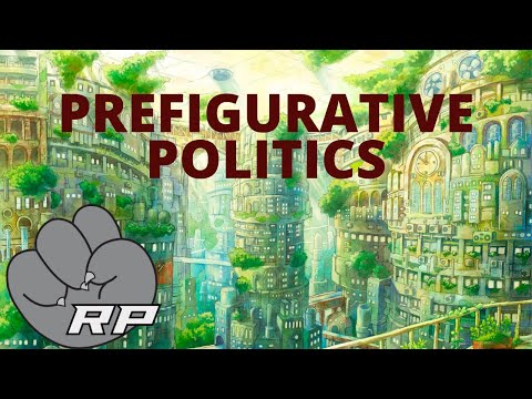 What is Prefigurative Politics? | Red Plateaus